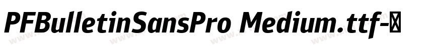 PFBulletinSansPro Medium.ttf字体转换